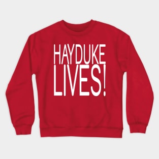 HAYDUKE LIVES! Crewneck Sweatshirt